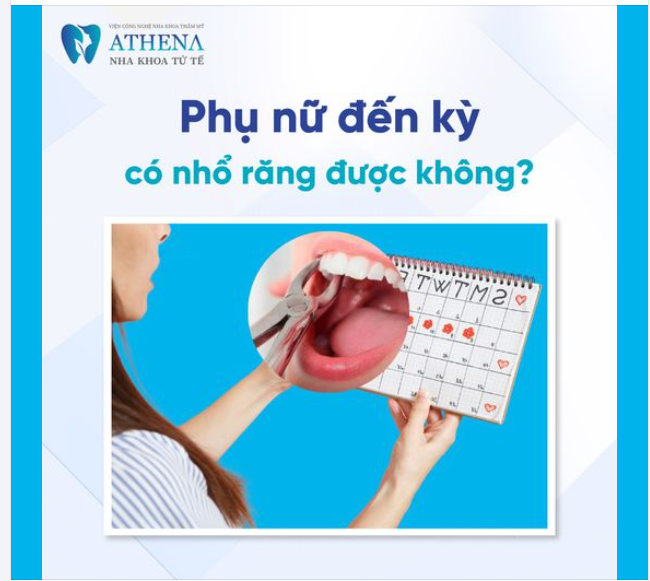 Đến Kỳ Có Nhổ Răng Được Không? Những Điều Cần Biết!