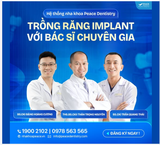 TRỒNG RĂNG IMPLANT TẠI PEACE DENTISTRY TRUNG TÂM CẤY GHÉP IMPLANT NHA KHOA UY TÍN