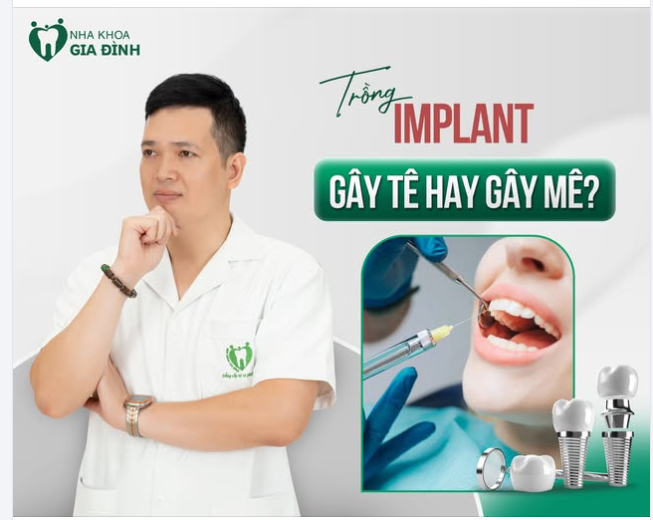 TRỒNG IMPLANT: GÂY TÊ HAY GÂY MÊ?