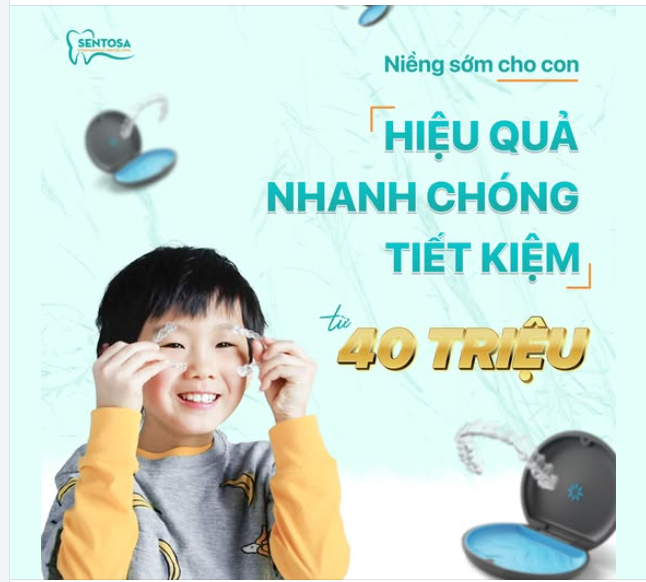 NIỀNG SỚM CHO CON - TIẾT KIỆM, NHANH CHÓNG, HIỆU QUẢ X2 LẦN
