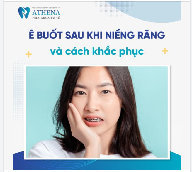 Ê BUỐT SAU KHI NIỀNG RĂNG - ĐÂU LÀ CÁCH KHẮC PHỤC?