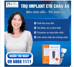 TRỒNG RĂNG IMPLANT CHUẨN CHÂU ÂU - NÂNG TẦM CHẤT LƯỢNG SỐNG