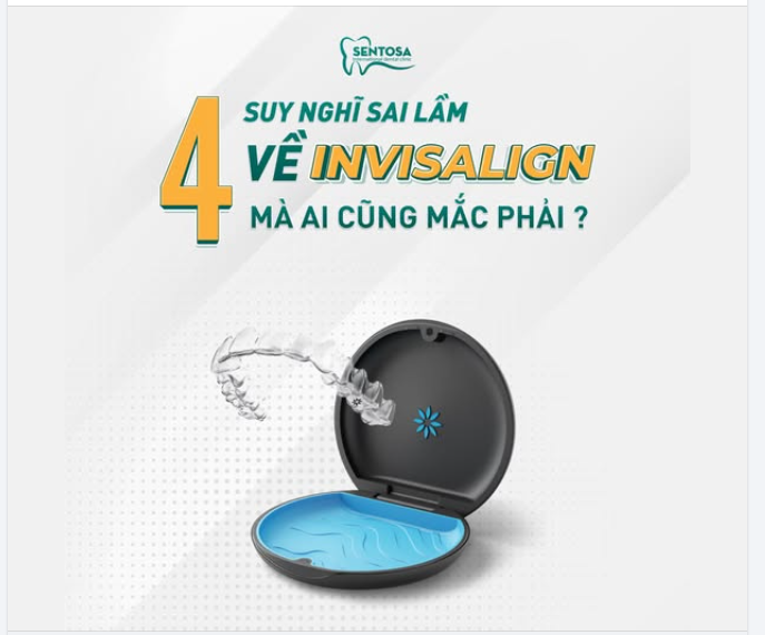 4 HIỂU LẦM PHỔ BIẾN VỀ NIỀNG RĂNG INVISALIGN – BẠN ĐÃ BIẾT CHƯA?