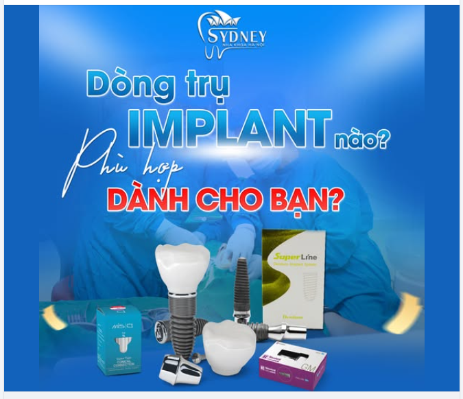 DÒNG TRỤ IMPLANT NÀO THỰC SỰ PHÙ HỢP DÀNH CHO BẠN?