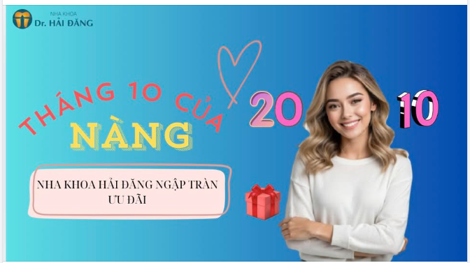 THÁNG 10 CỦA NÀNG – NHA KHOA HẢI ĐĂNG NGẬP TRÀN ƯU ĐÃI