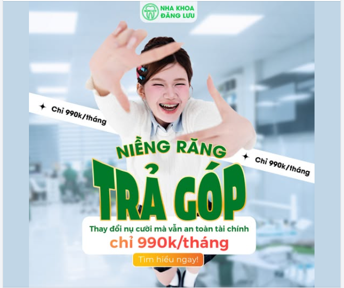 Thay Đổi Nụ Cười Mà Vẫn An Toàn Tài Chính Với NIỀNG RĂNG TRẢ GÓP Tại Nha Khoa Đăng Lưu - Chỉ 990k/tháng