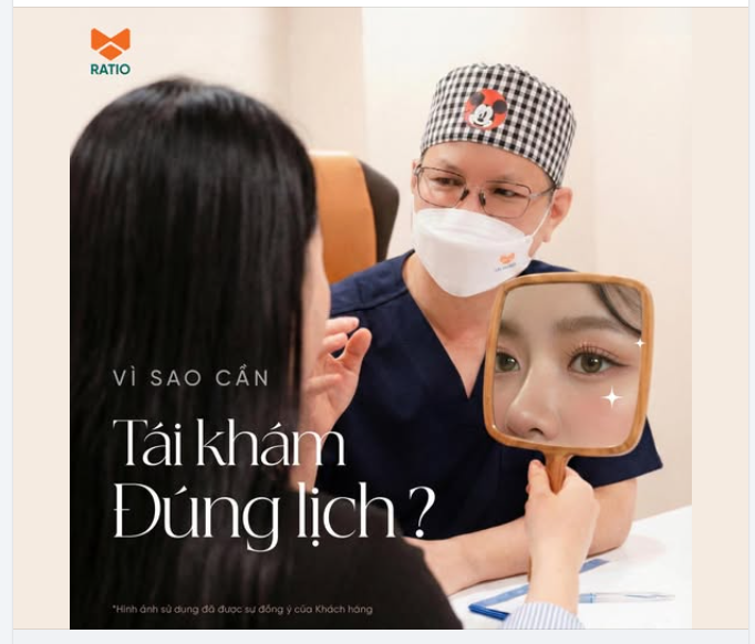 Vì sao cần tái khám đúng lịch? Trong thẩm mỹ, ca phẫu thuật chưa kết thúc khi bạn rời phòng mổ.