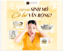 TẠI SAO SINH MỔ NHƯNG CÔ BÉ VẪN RỘNG?