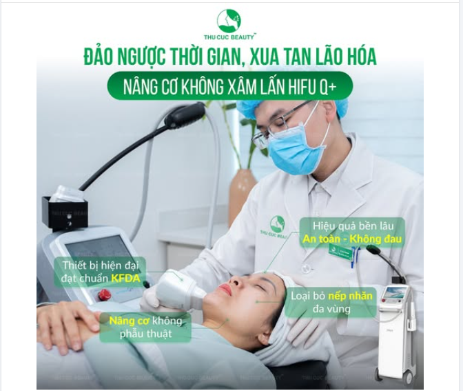 HIFU Q+ ĐỈNH CAO NÂNG CƠ KHÔNG XÂM LẤN: ĐẸP CHUẨN Y KHOA