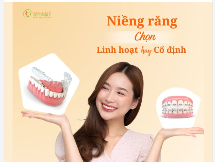 NIỀNG RĂNG LINH HOẠT HAY CỐ ĐỊNH – ĐÂU LÀ LỰA CHỌN CỦA BẠN?
