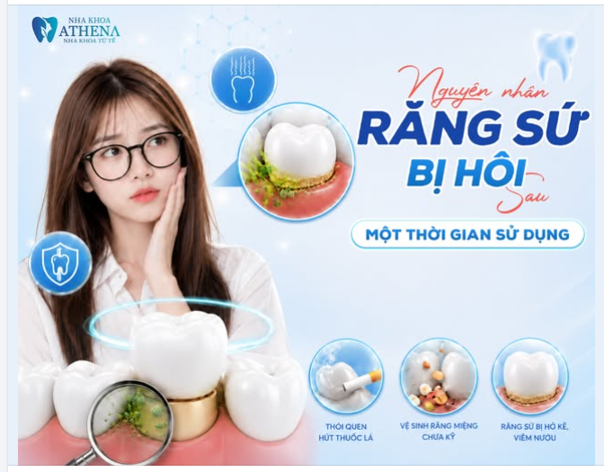 NGUYÊN NHÂN RĂNG SỨ BỊ HÔI SAU MỘT THỜI GIAN SỬ DỤNG