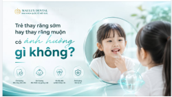 TRẺ THAY RĂNG SỚM HAY THAY RĂNG MUỘN CÓ ẢNH HƯỞNG GÌ KHÔNG?
