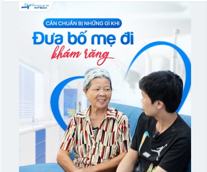 ĐƯA BỐ MẸ ĐI KHÁM RĂNG? CHỈ CẦN CHUẨN BỊ 3 THỨ NÀY, BUỔI KHÁM SẼ HIỆU QUẢ HƠN 