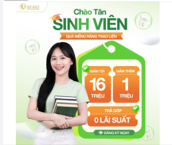 CHÀO TÂN SINH VIÊN – QUÀ NIỀNG RĂNG TRAO LIỀN, GIẢM ĐẾN 16 TRIỆU!