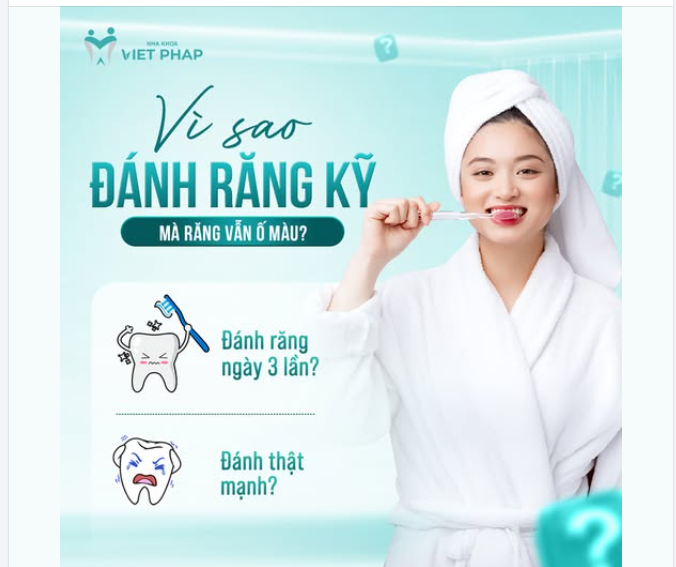 VÌ SAO ĐÁNH RĂNG KỸ MÀ RĂNG VẪN Ố MÀU?