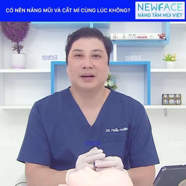 Có nên nâng mũi và cắt mí cùng lúc không - Bs Trần Phương tư vấn