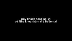 Khách hàng nói gì sau khi làm RĂNG SỨ THẨM MỸ tại Nha Khoa Thẩm Mỹ BeDental