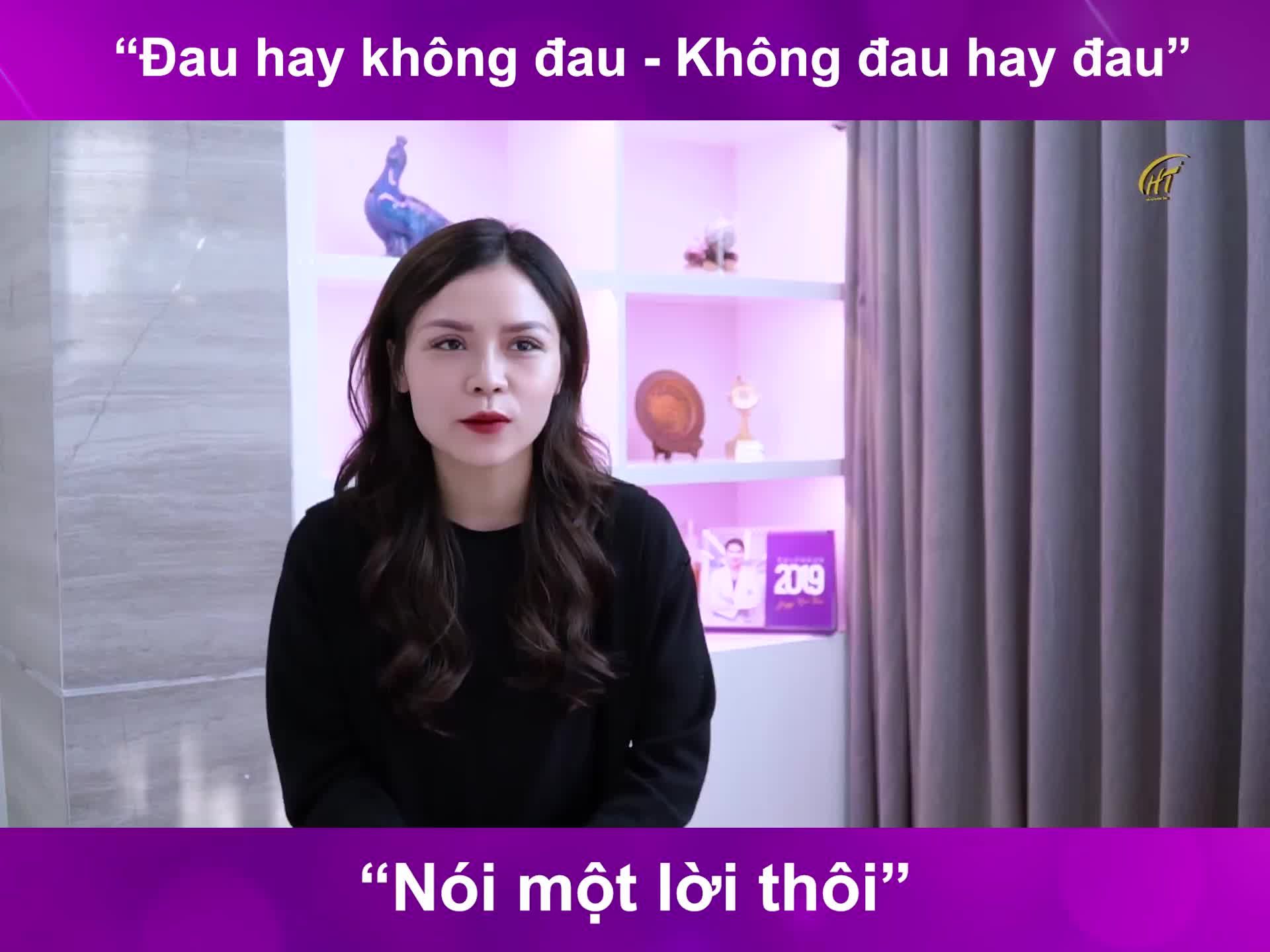 "Đau hay không đau - Không đau hay đau - nói một lời thôi"