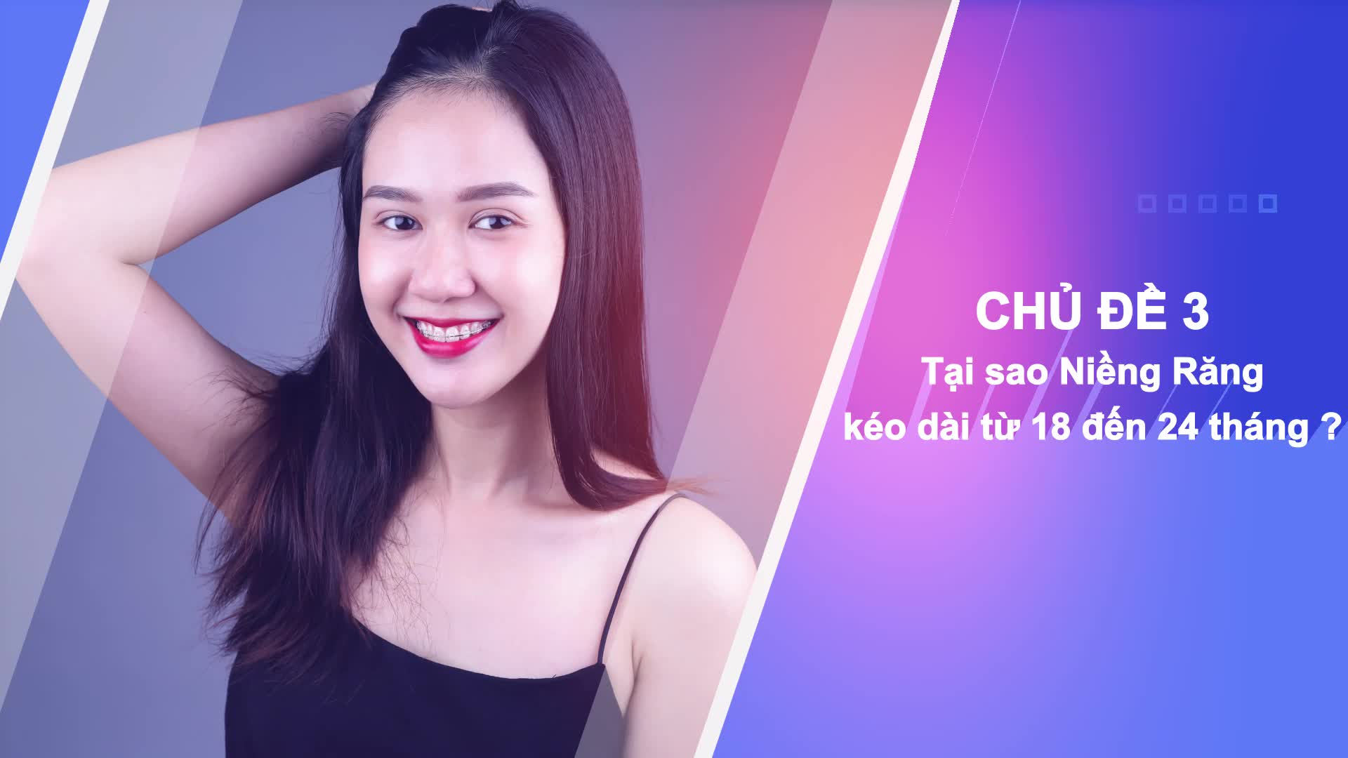 TẠI SAO NIỀNG RĂNG THƯỜNG KÉO DÀI TỪ 18-24 THÁNG?