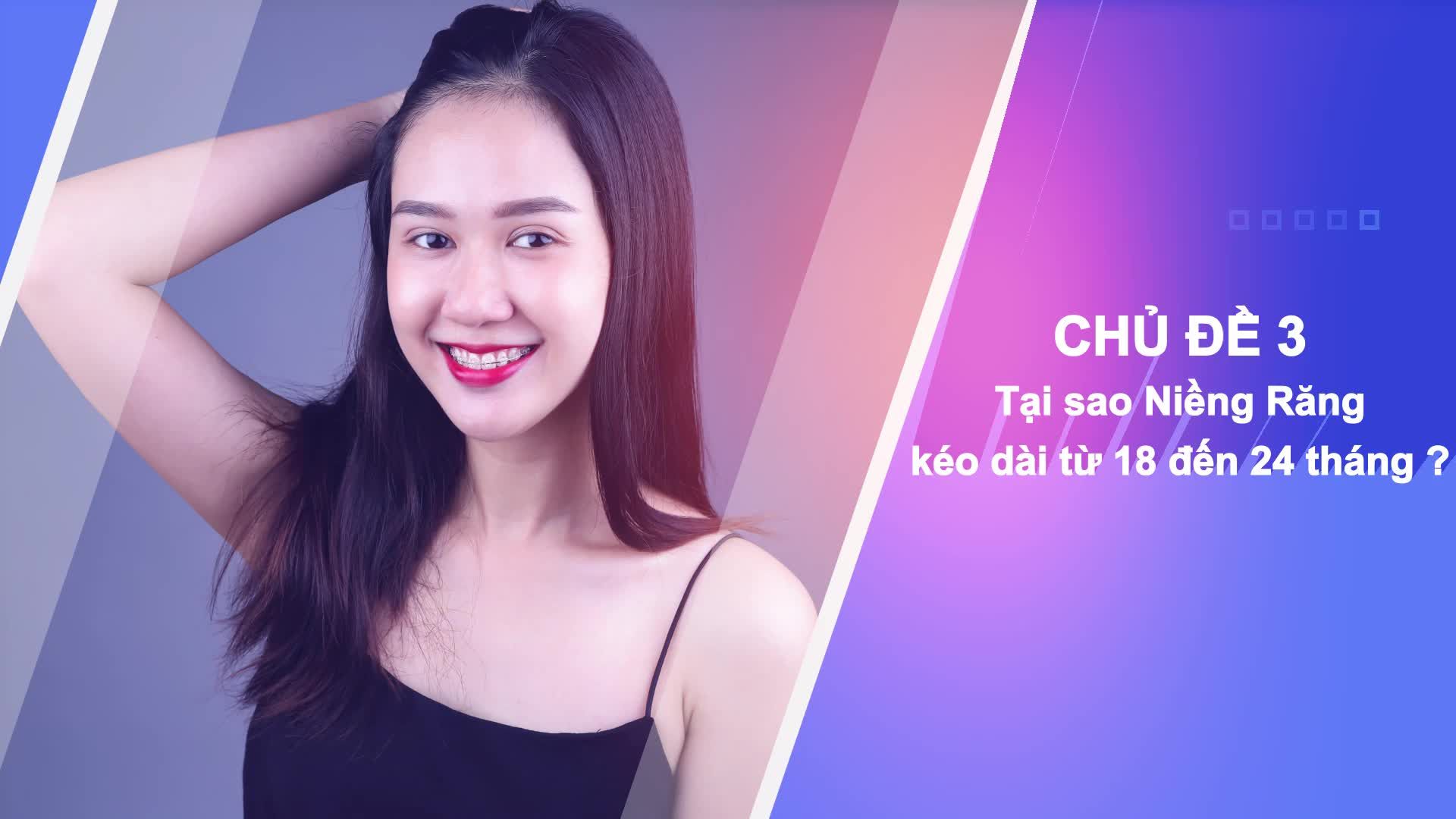 TẠI SAO NIỀNG RĂNG THƯỜNG KÉO DÀI TỪ 18-24 THÁNG?