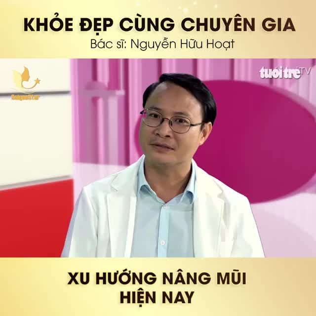 KHỎE ĐẸP CÙNG CHUYÊN GIA DR.HOẠT - "BẬC THẦY" NÂNG MŨI NỔI TIẾNG SÀI GÒN