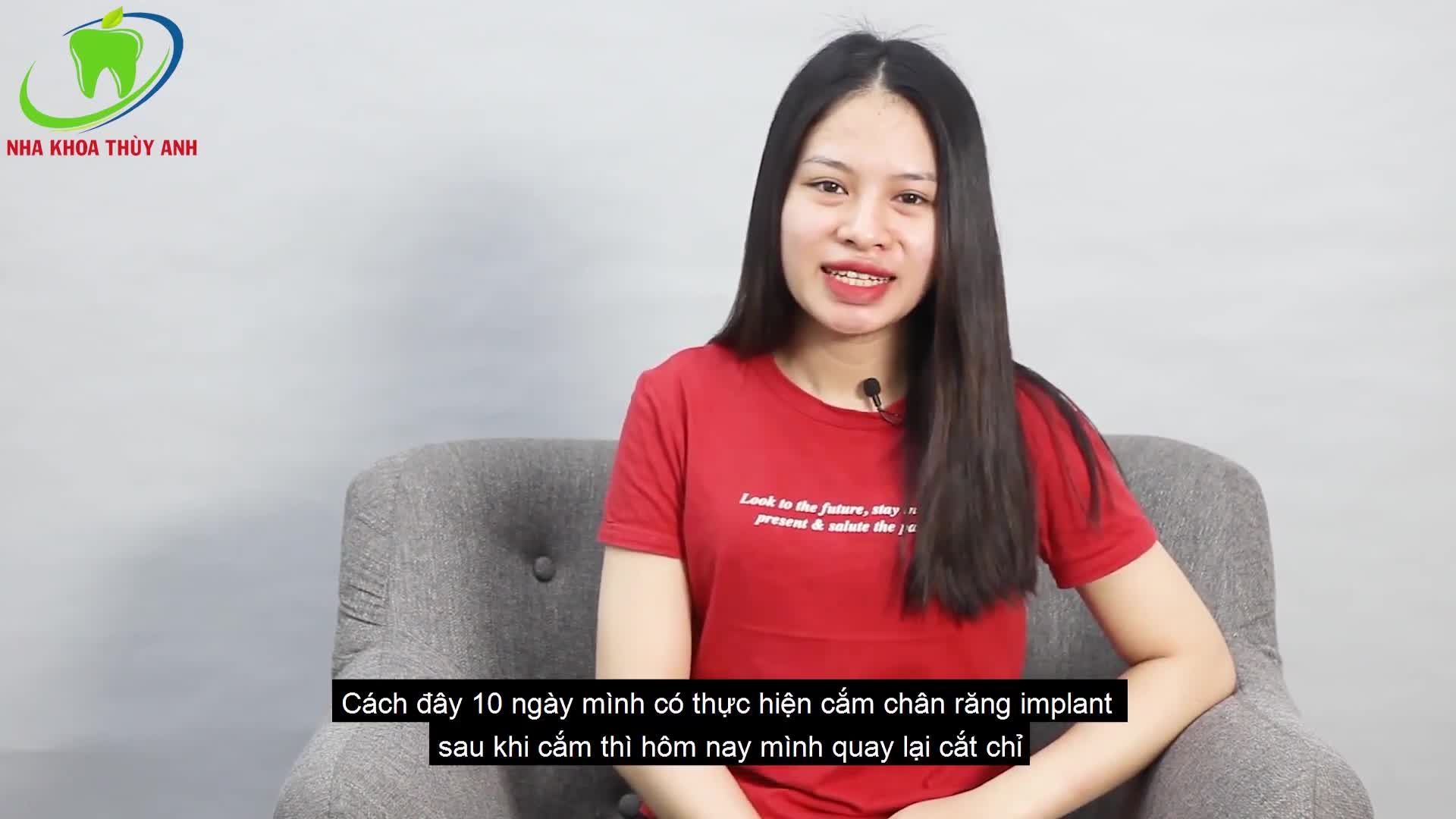 CẮM CHÂN RĂNG IMPLANT CẢM THẤY THOẢI MÁI, RẤT HÀI LÒNG TẠI NHA KHOA THÙY ANH.