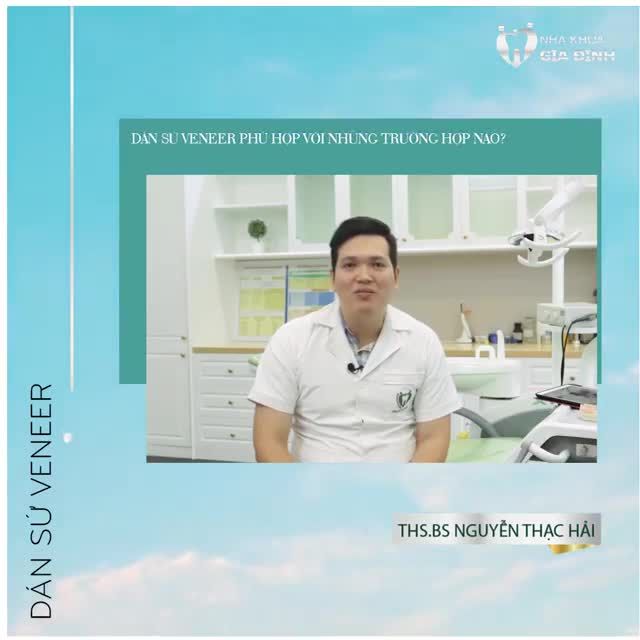 THS.BS NGUYỄN THẠC HẢI GIẢI ĐÁP THẮC MẮC VỀ DÁN SỨ VENEER