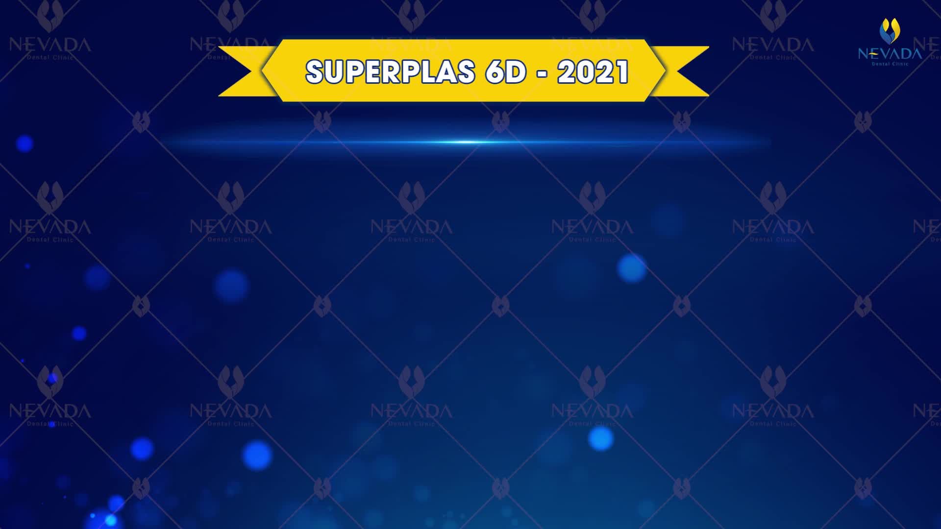 SUPERPLAS 6D - ĐỘT PHÁ MỚI TRONG CÔNG NGHỆ RĂNG SỨ THẨM MỸ 2021