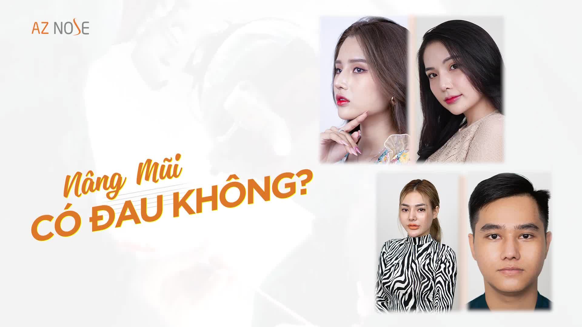 Nâng mũi ĐAU như thế nào qua những trải nghiệm thực tế của khách hàng AZ NOSE!