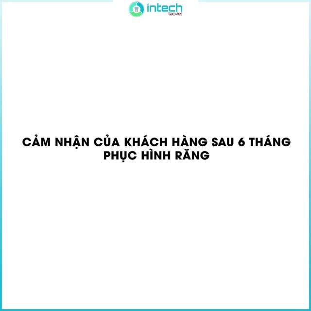 CẢM NHẬN CỦA KHÁCH HÀNG TRỒNG RĂNG IMPLANT SAU 6 THÁNG