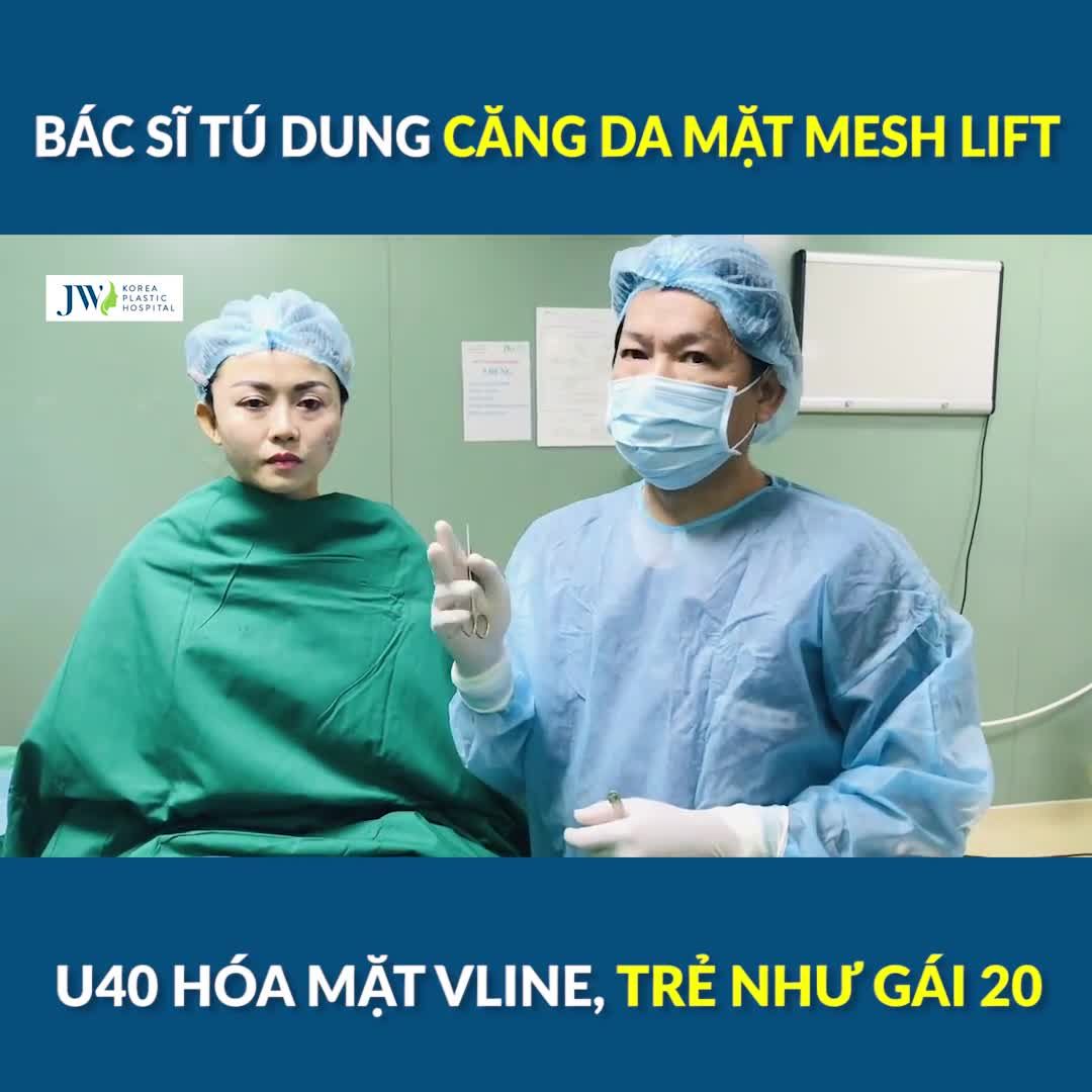 Bác sĩ Tú Dung CĂNG DA MẶT MESH LIFT tạo MẶT VLINE, TRẺ HÓA 20 TUỔI