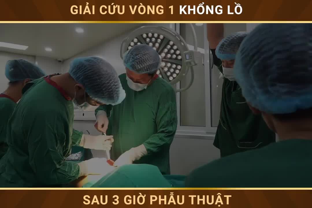GIẢI CỨU VÒNG 1 KHỔNG LỒ..... sau 3 giờ phẫu thuật với ekip Sline