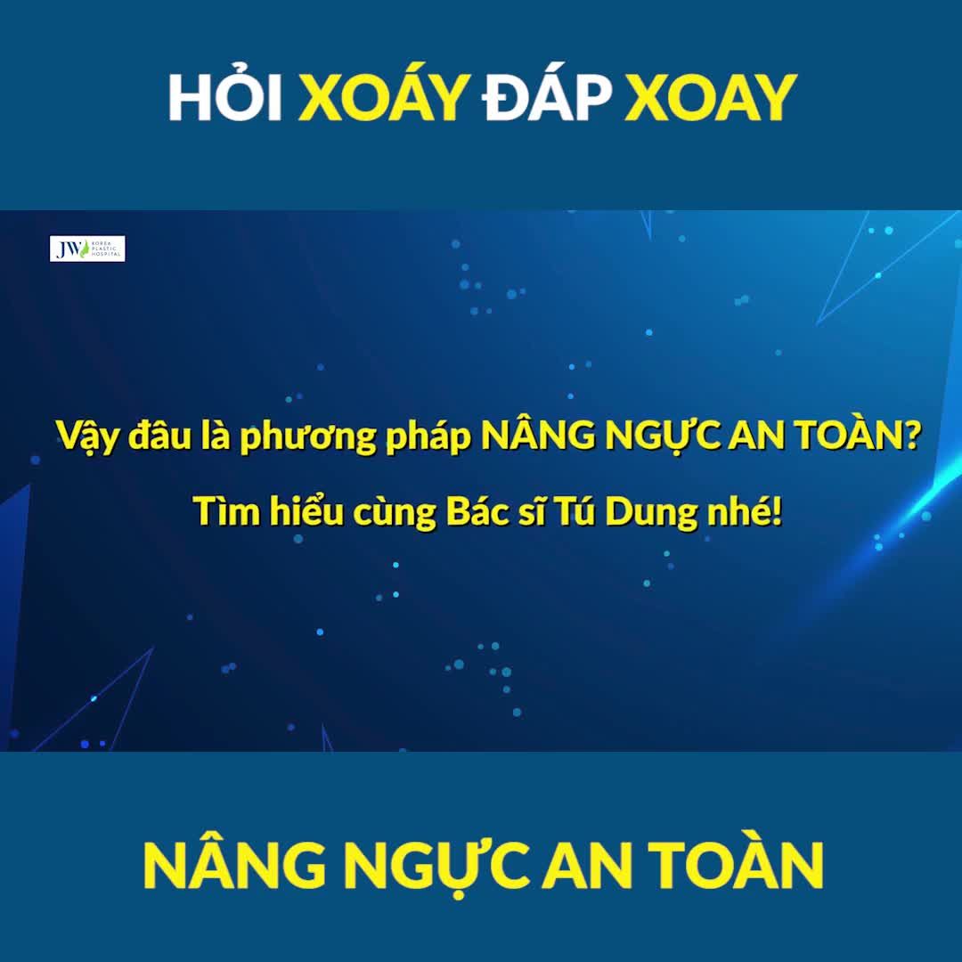 Bác sĩ Tú Dung HỎI XOÁY ĐÁP XOAY, nắm ngay BÍ KÍP nâng ngực AN TOÀN
