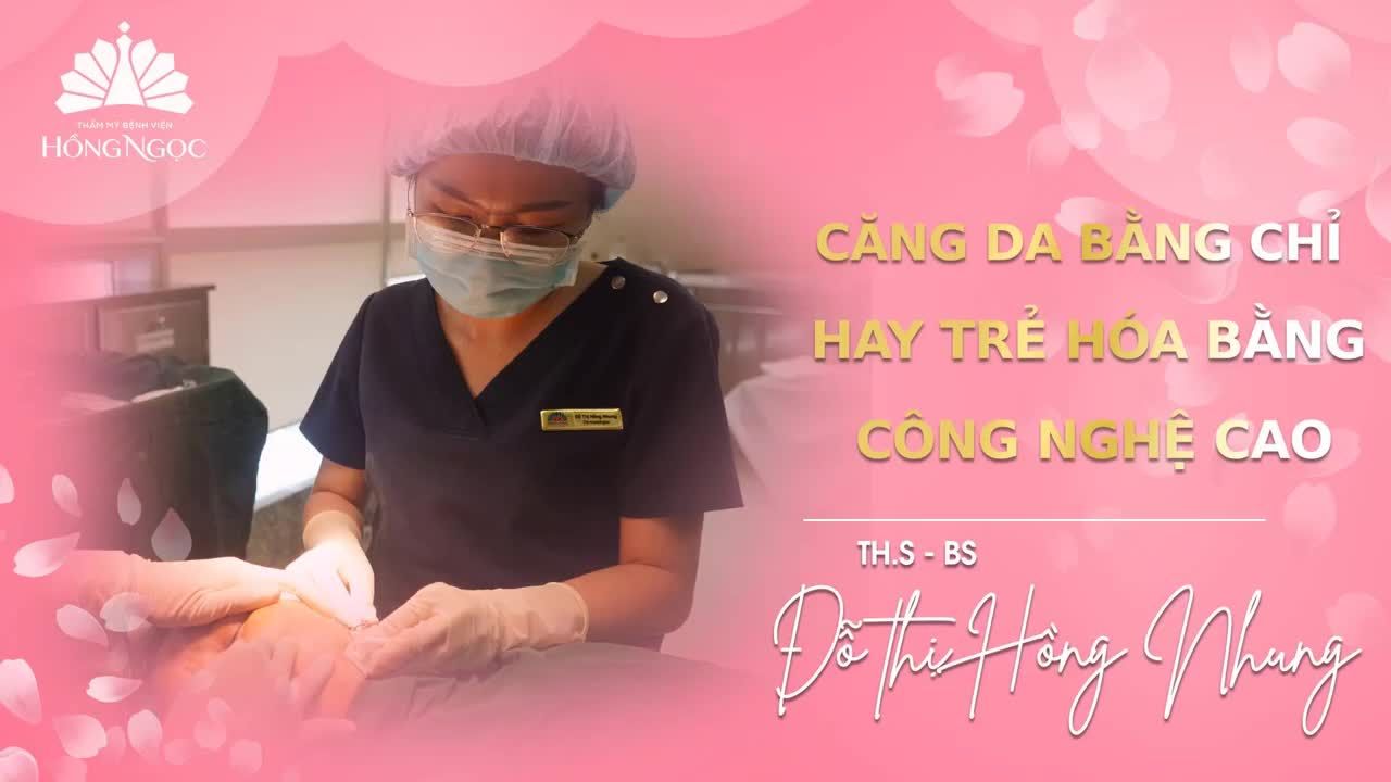 CĂNG DA BẰNG CHỈ HAY TRẺ HÓA BẰNG CÔNG NGHỆ CAO