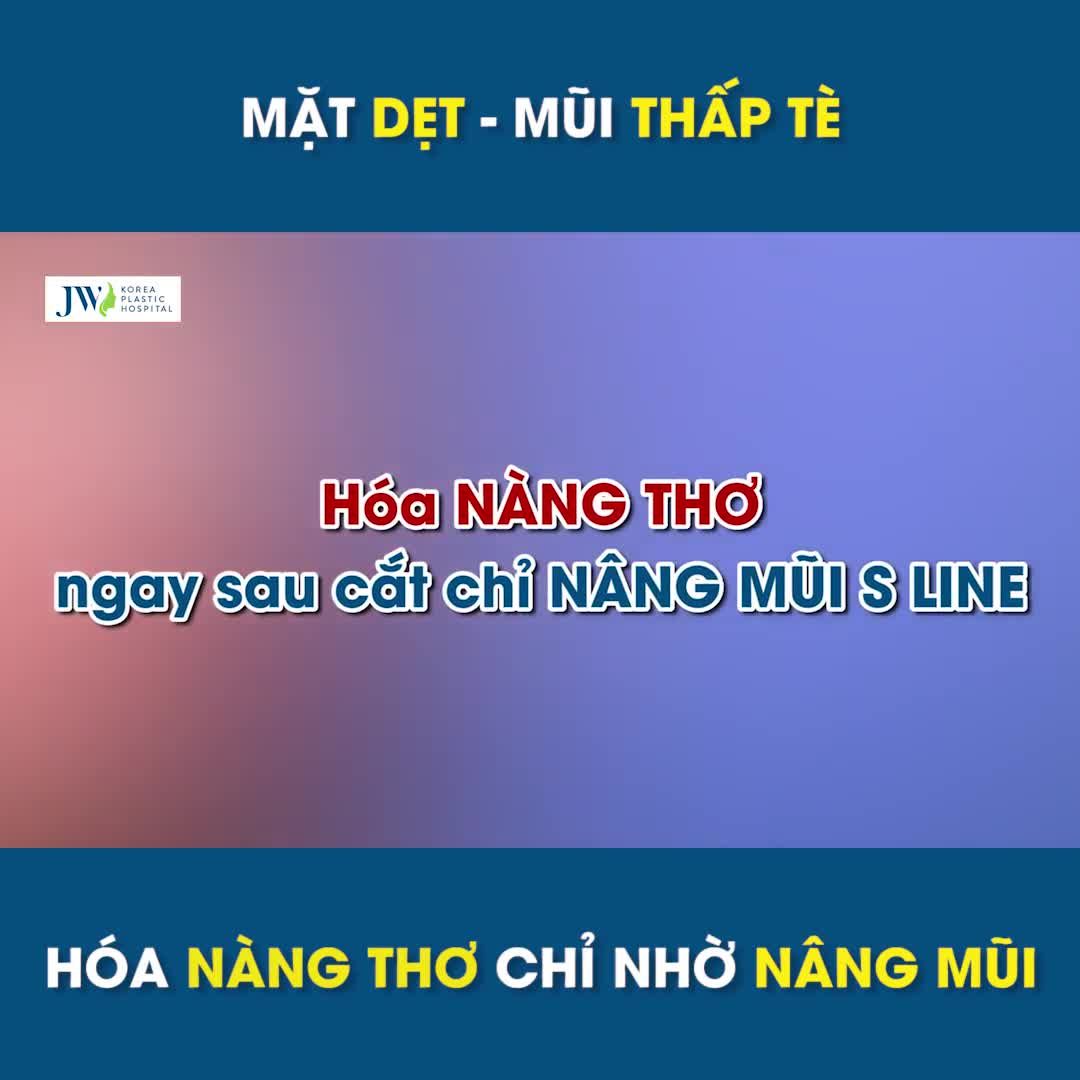 Hóa NÀNG THƠ ngay sau cắt chỉ NÂNG MŨI S LINE tại Bệnh viện JW