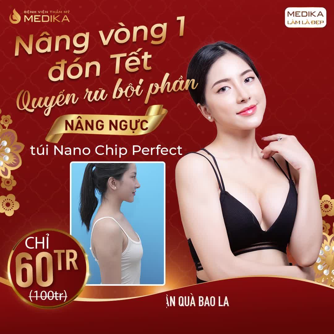 KHÔNG THỂ BỎ QUA vòng 1 túi Nano Chip Perfect nếu bạn muốn: