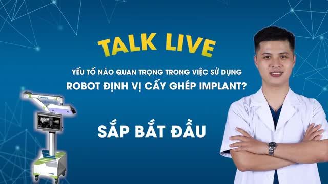 YẾU TỐ NÀO QUAN TRỌNG TRONG VIỆC SỬ DỤNG ROBOT ĐỊNH VỊ CẤY GHÉP IMPLANT