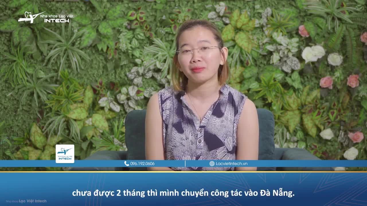 HÀNH TRÌNH 2 NĂM TỪ ĐÀ NẴNG ĐẾN NHA KHOA LẠC VIỆT INTECH ĐỂ NIỀNG RĂNG...