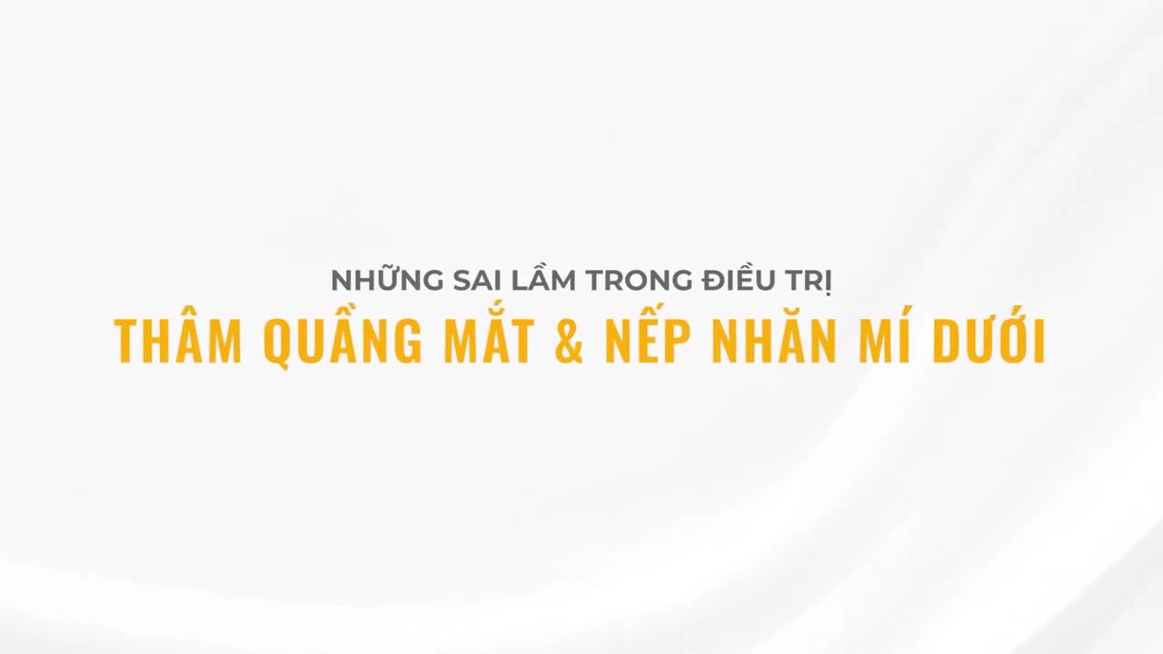 NHỮNG SAI LẦM TRONG ĐIỀU TRỊ THÂM QUẦNG MẮT VÀ NẾP NHĂN MẮT DƯỚI