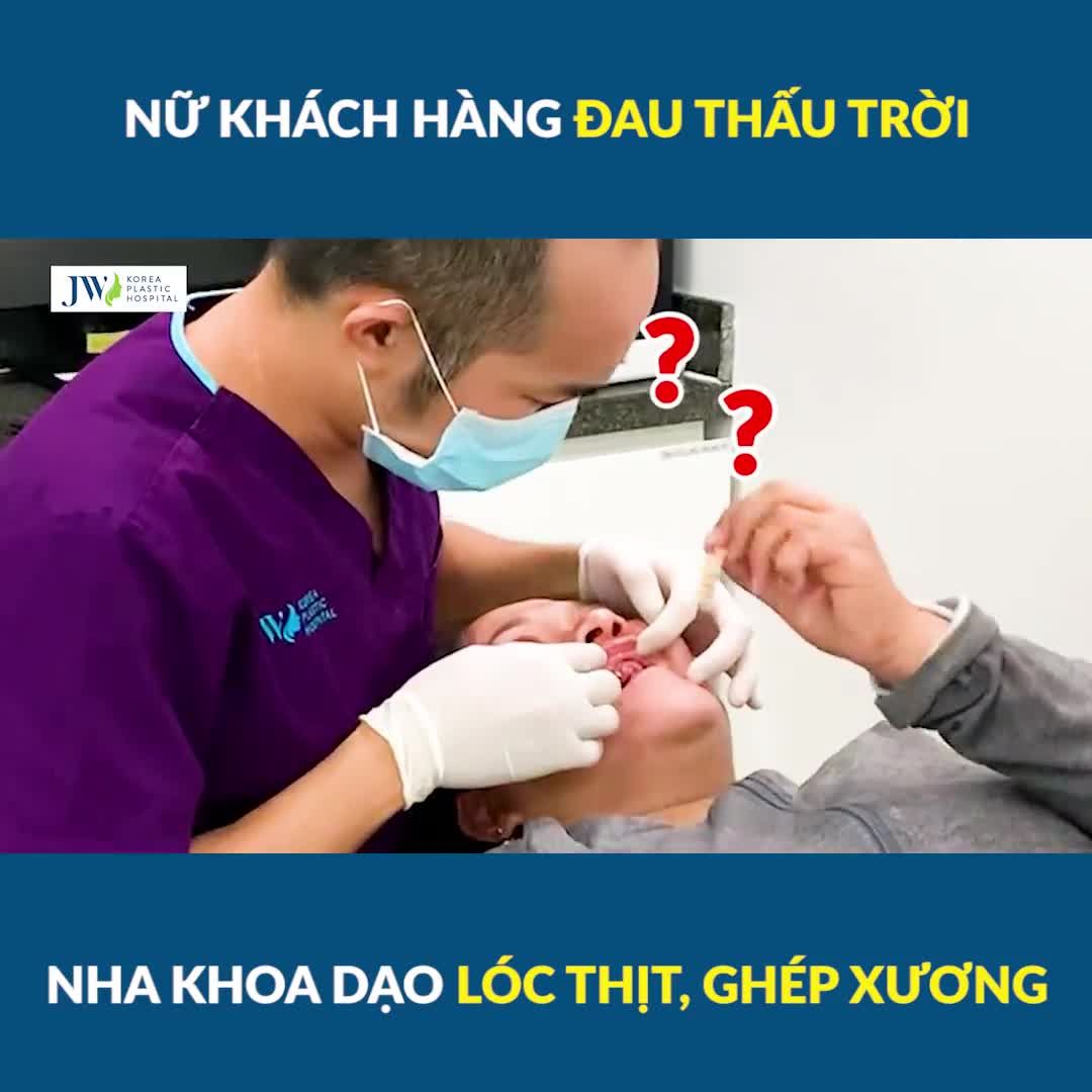 TRỒNG RĂNG IMPLANT GIÁ RẺ, NỮ KHÁCH HÀNG ĐAU THẤU TRỜI BỊ NHA KHOA DẠO LÓC THỊT, GHÉP XƯƠNG