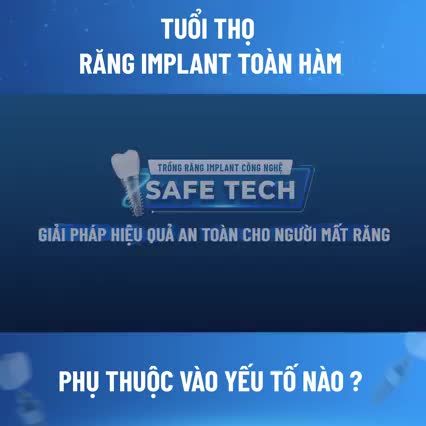 TUỔI THỌ RĂNG IMPLANT TOÀN HÀM PHỤ THUỘC VÀO YẾU TỐ NÀO