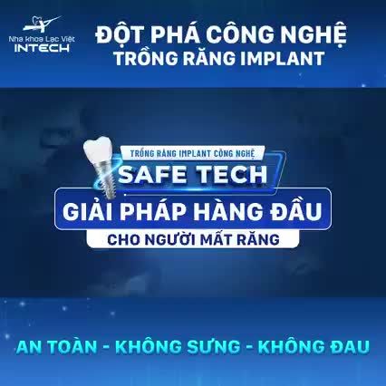 CÔNG NGHỆ TRỒNG RĂNG IMPLANT AN TOÀN - KHÔNG SƯNG -  KHÔNG ĐAU