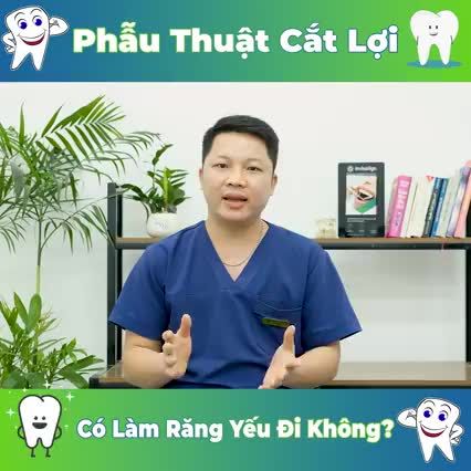 PHẪU THUẬT CƯỜI HỞ LỢI CÓ LÀM RĂNG YẾU ĐI KHÔNG