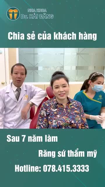 Sau 7 năm được bác sĩ Đăng làm răng sứ, khách hàng nói gì