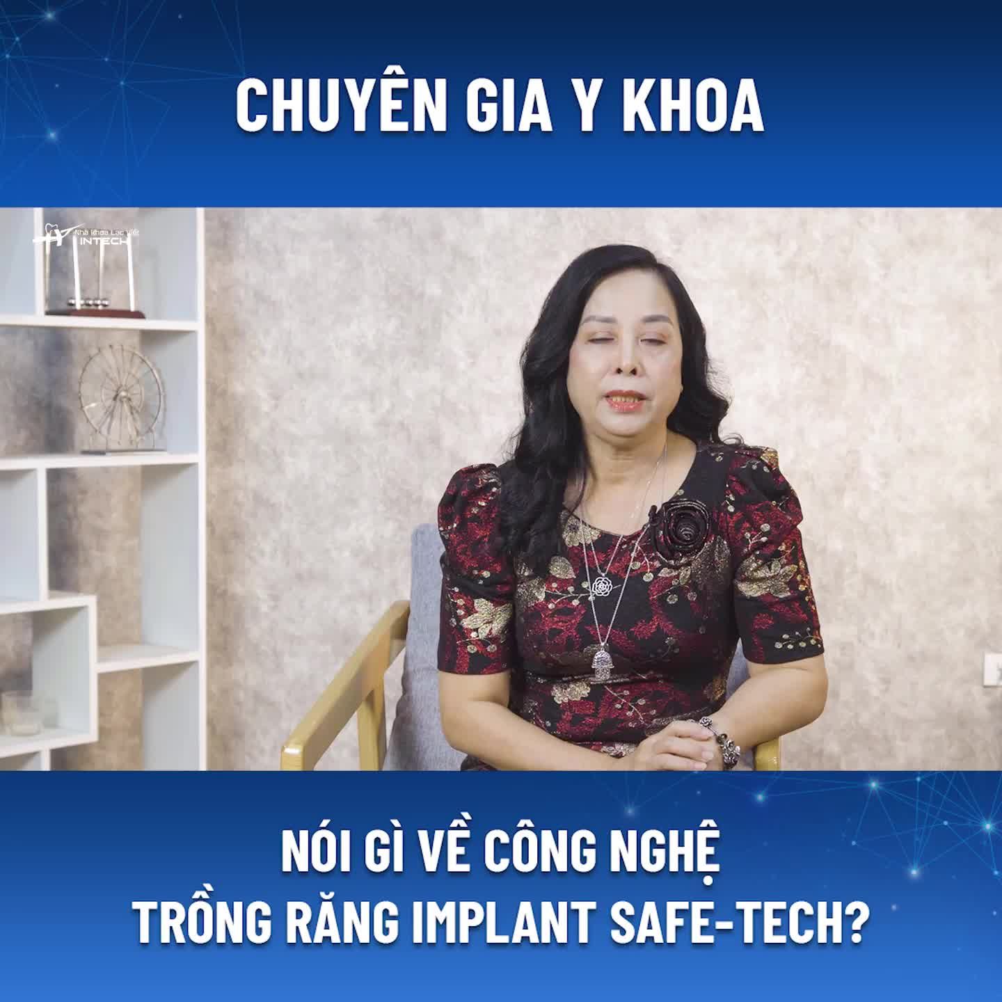 CHUYÊN GIA Y KHOA NÓI GÌ VỀ TRỒNG RĂNG IMPLANT CÔNG NGHỆ SAFE-TECH