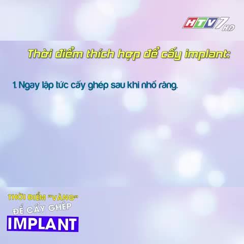 CHUYÊN GIA TIẾT LỘ THỜI ĐIỂM “VÀNG” ĐỂ CẤY GHÉP IMPLANT