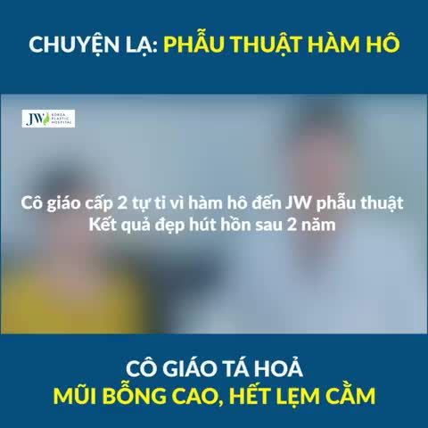 CHUYỆN LẠ JW Cô giáo Phẫu thuật hàm hô bỗng MŨI CAO, HẾT LẸM CẰM!