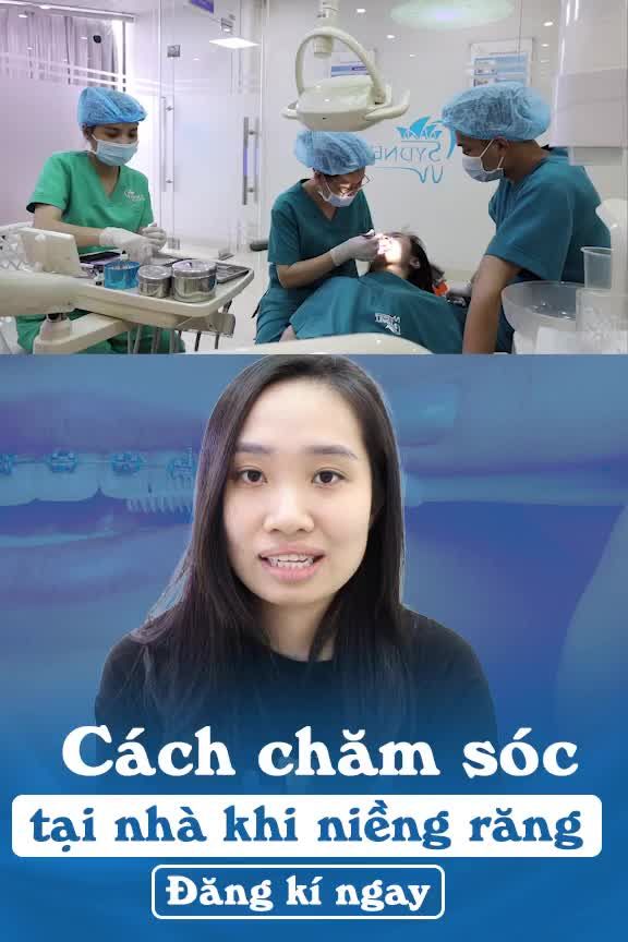 CẦN LƯU Ý GÌ CHĂM SÓC TẠI NHÀ KHI NIỀNG RĂNG