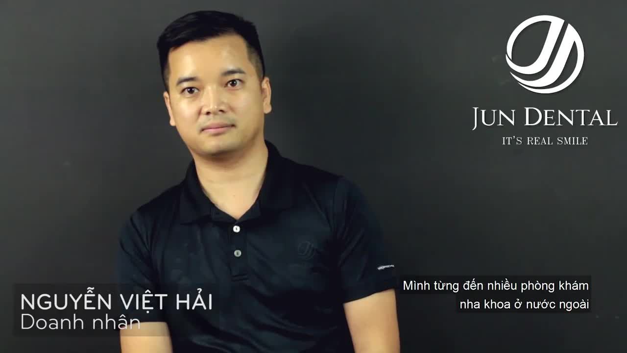 Doanh nhân Nguyễn Việt Hải chia sẻ những trải nghiệm khi đến sử dụng dịch vụ tại Jun Dental