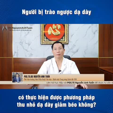 Bị trào ngược dạ dày có thực hiện được phương pháp phẫu thuật nội soi thu nhỏ dạ dày giảm béo không